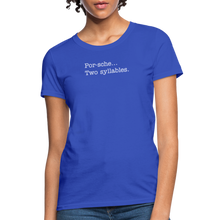 Load image into Gallery viewer, Porsche is a two syllable word (Ladies) - royal blue