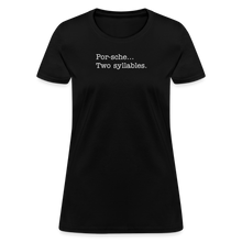Load image into Gallery viewer, Porsche is a two syllable word (Ladies) - black