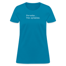 Load image into Gallery viewer, Porsche is a two syllable word (Ladies) - turquoise