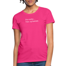 Load image into Gallery viewer, Porsche is a two syllable word (Ladies) - fuchsia