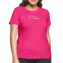 Load image into Gallery viewer, Porsche is a two syllable word (Ladies) - fuchsia