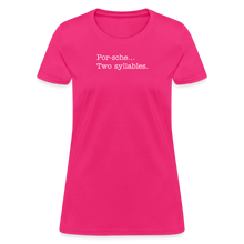 Load image into Gallery viewer, Porsche is a two syllable word (Ladies) - fuchsia