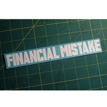 Load image into Gallery viewer, FINANCIAL MISTAKE (Sticker)